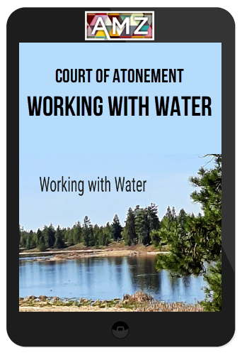 Court of Atonement – Working with Water