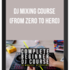 DJ Mixing Course (From Zero to Hero)