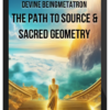 The Path to Source & Sacred Geometry – Devine Beingmetatron