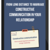 From Long Distance To Marriage – Constructive Communication In Your Relationship