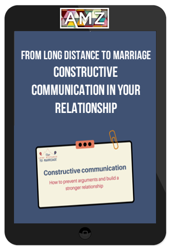 From Long Distance To Marriage – Constructive Communication In Your Relationship