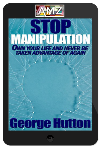George Hutton – Stop Manipulation