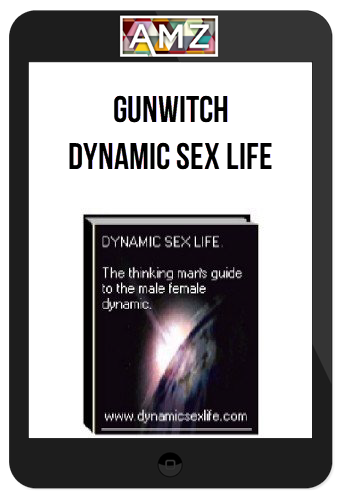 Gunwitch - Dynamic Sex Life - The Thinking Man’s Guide to the Male-Female Dynamic