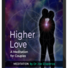 Joe Dispenza – Higher Love – A Meditation for Couples