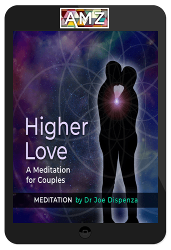 Joe Dispenza – Higher Love – A Meditation for Couples