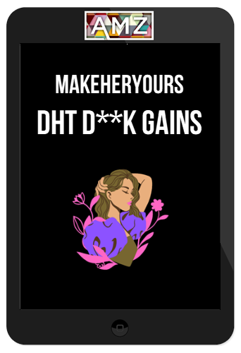 MakeHerYours – DHT D**k Gains