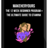 MakeHerYours – The 12 Week Beginner Program + The Ultimate Guide To Stamina