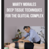 Marty Morales – Deep Tissue Techniques For The Gluteal Complex