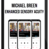 Michael Breen – Enhanced Sensory Acuity