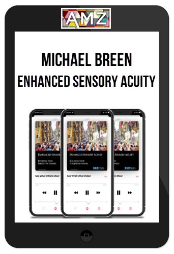 Michael Breen – Enhanced Sensory Acuity