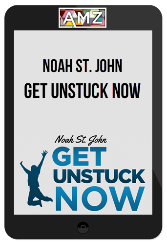 Noah St. John – Get Unstuck Now