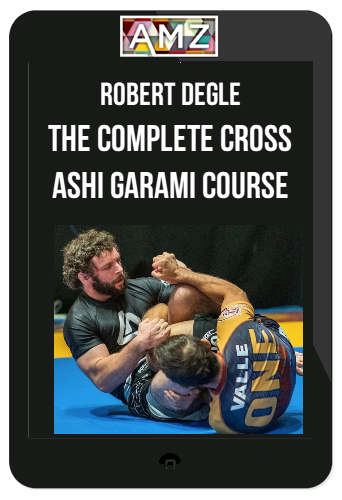 Robert Degle - The Complete Cross Ashi Garami course
