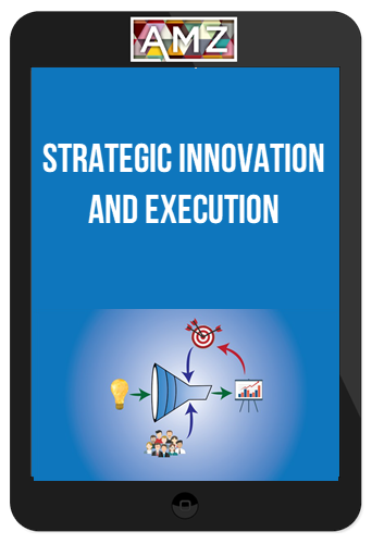Strategic Innovation and Execution