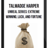 Talmadge Harper – Unreal Series: Extreme Winning, Luck, And Fortune