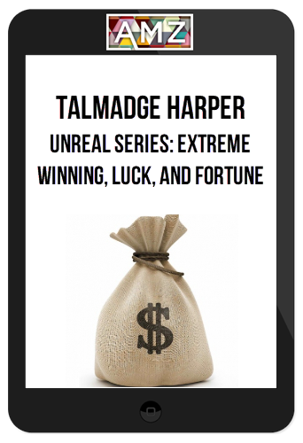 Talmadge Harper – Unreal Series: Extreme Winning, Luck, And Fortune