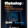 Wenbo Zhao – Master Post-Processing in Photoshop (From Absolute PS Beginner to Pro)