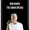 Bob Burns – The Swan Speaks