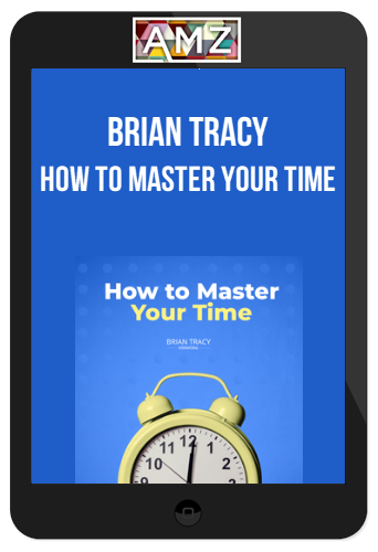 Brian Tracy – How to Master your Time