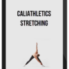 Caliathletics – Stretching