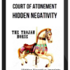 Court Of Atonement – Hidden Negativity – The Trojan Horse