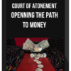 Court Of Atonement – Openning The Path To Money