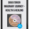 Doug O’Brien – Imaginary Journey – Health & Healing