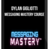 Dylan Gigliotti – Messaging Mastery Course