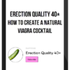 Erection Quality 40+ – How To Create A Natural Viagra Cocktail