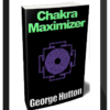 George Hutton – Chakra Maximizer