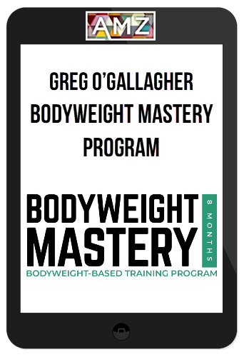 Greg O’Gallagher – Bodyweight Mastery Program