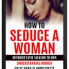 Fritz Gerald Morissette - How To Seduce A Woman Without Even Talking To Her