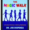 Joe Dispenza – The Magic Walk: A Guided Children’s Walking Meditation