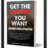 Joshua K. Sigafus – Get the Women You Want: Decoding Female Attraction