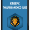 King Epic – Thailand and Mexico Guide