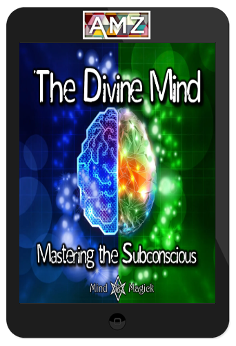 Mind and Magick - The Divine Mind: Mastering the Subconscious