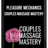 Pleasure Mechanics – Couples Massage Mastery