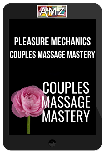 Pleasure Mechanics – Couples Massage Mastery