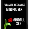 Pleasure Mechanics – Mindful Sex