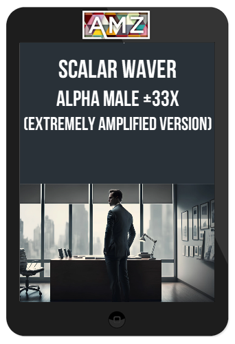 Scalar Waver – Alpha Male +33X (Extremely Amplified Version)