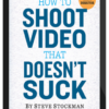 Steve Stockman - How To Shoot Video That Doesn’t Suck