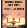 Talmadge Harper – Unreal Series: Superfecta Of Security