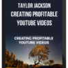 Taylor Jackson – Creating Profitable YouTube Videos