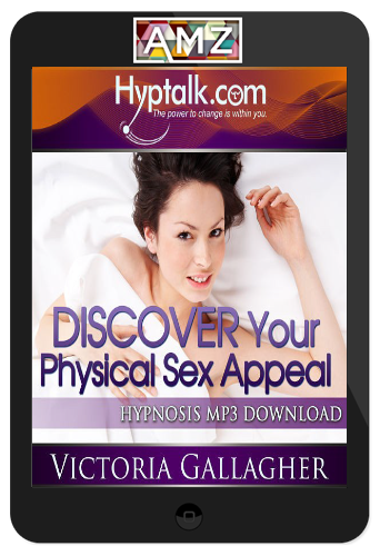 Victoria Gallagher – Discover Your Physical Sex Appeal