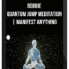 Bobbie – Quantum Jump Meditation | Manifest Anything