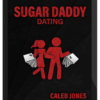 Caleb Jones – Be Effective At Sugar Daddy Dating