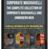 Corporate Machiavelli - The Complete Collection Of Corporate Machiavelli And Unmodern Men