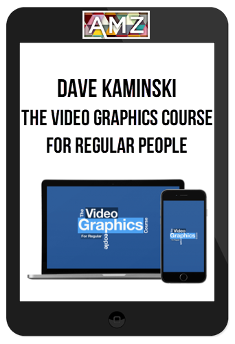 Dave Kaminski - The Video Graphics Course For Regular People