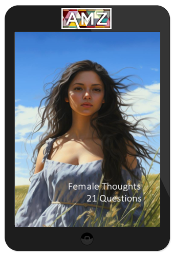 Female Thoughts – 21 Questions