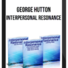 George Hutton – Interpersonal Resonance