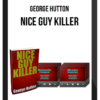 George Hutton – Nice Guy Killer